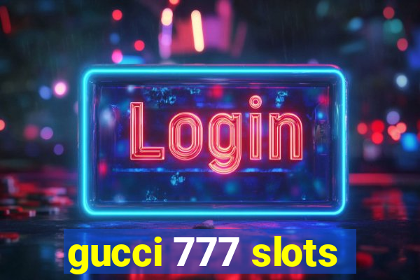 gucci 777 slots